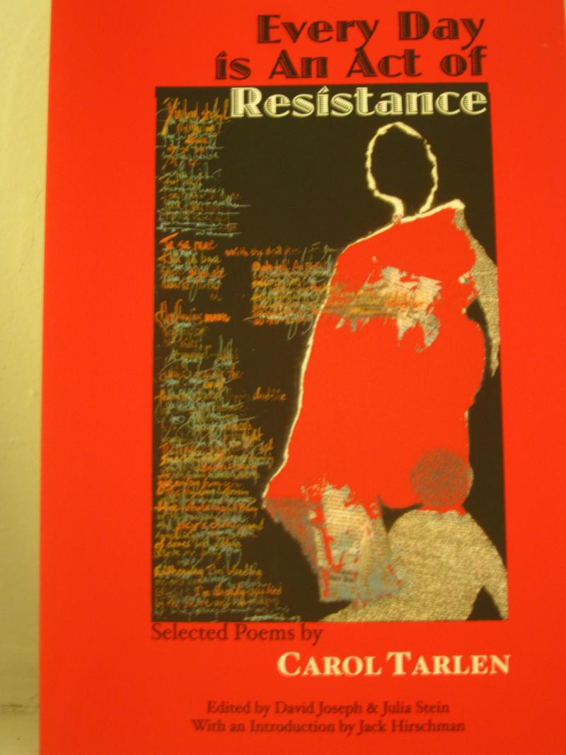 Every Day Is an Acf of Resitance:  Selected Poems of Carol Tarlen